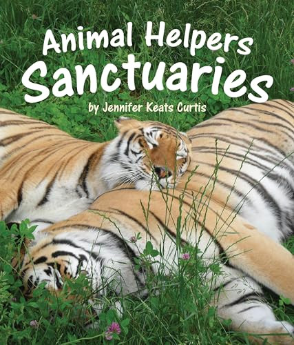 Animal Helpers: Sanctuaries by Jennifer Keats Curtis, 9781607186113