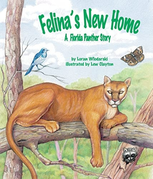 Felina's New Home: A Florida Panther Story by Loran Wlodarski, Lew Clayton, 9781607180685