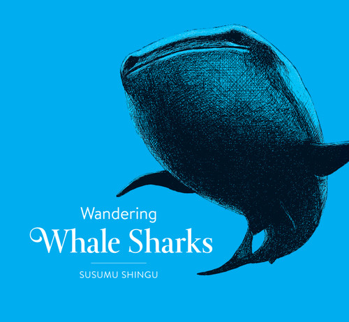 Wandering Whale Sharks by Susumu Shingu, 9781771471305