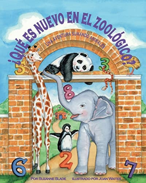 ¿Qué es nuevo en el zoológico? Una aventura de suma con los animales (What's New at the Zoo? An Animal Adding Adventure) (Spanish Edition) by Suzanne Slade, Joan Waites, 9781628553925