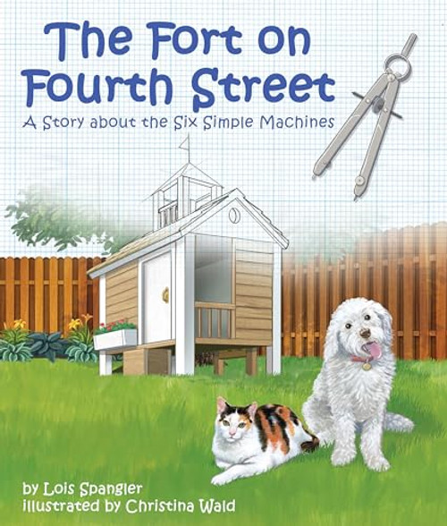 Fort on Fourth Street, The: A Story about the Six Simple Machines - 9781607186328 by Lois Spangler, Christina Wald, 9781607186328