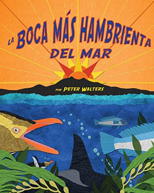 La boca más hambrienta del mar (Hungriest Mouth in the Sea, The) (Spanish Edition) by Peter Walters, 9781628556414
