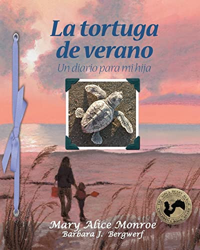 La tortuga de verano: Un diario para mi hija (Turtle Summer: A Journal for my Daughter) (Spanish Edition) by Mary Alice Monroe, Barbara J. Bergwerf, 9781628553680
