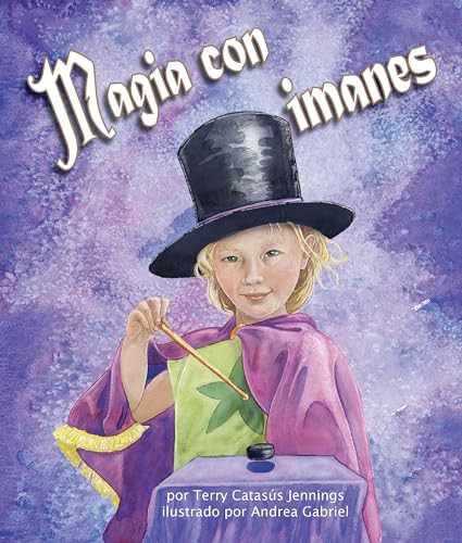 Magia con imanes (Magnetic Magic) (Spanish Edition) by Terry Catasús Jennings, Andrea Gabriel, 9781628558630