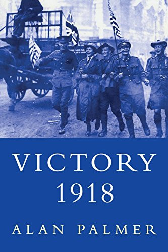 Victory 1918 by Alan Palmer, 9780802137876