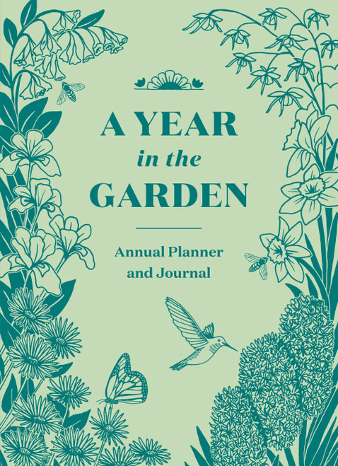 A Year in the Garden (A Guided Journal) by Nina Montenegro, Sonya Montenegro, 9781604698282