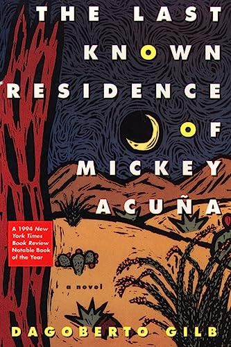 The Last Known Residence of Mickey Acuña (A Novel) by Dagoberto Gilb, 9780802134196