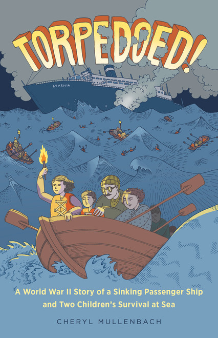 Torpedoed! (A World War II Story of a Sinking Passenger Ship and Two Children's Survival at Sea) by Cheryl Mullenbach, 9781613738245