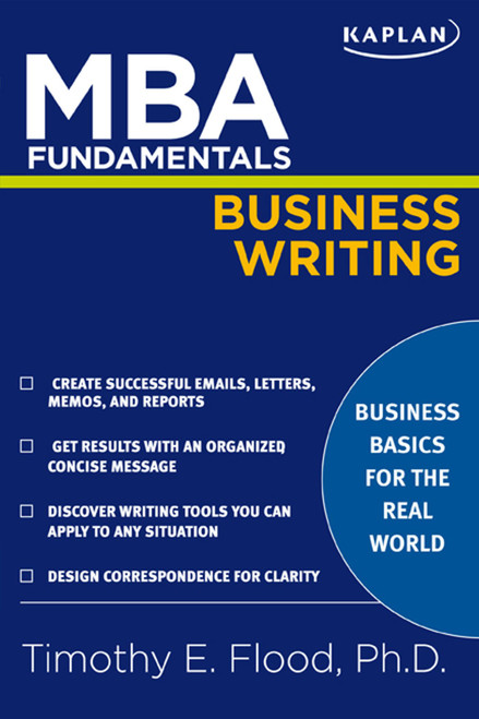 MBA Fundamentals Business Writing by Timothy E. Flood, 9781427797179