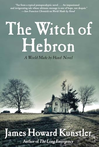 The Witch of Hebron (A World Made by Hand Novel) by James Howard Kunstler, 9780802145444