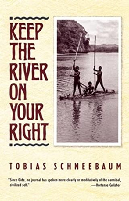 Keep the River on Your Right by Tobias Schneebaum, 9780802131331