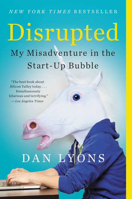 Disrupted (My Misadventure in the Start-Up Bubble) - 9780316306096 by Dan Lyons, 9780316306096