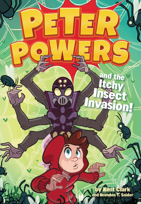 Peter Powers and the Itchy Insect Invasion! - 9780316543583 by Kent Clark, Brandon T. Snider, Dave Bardin, 9780316543583