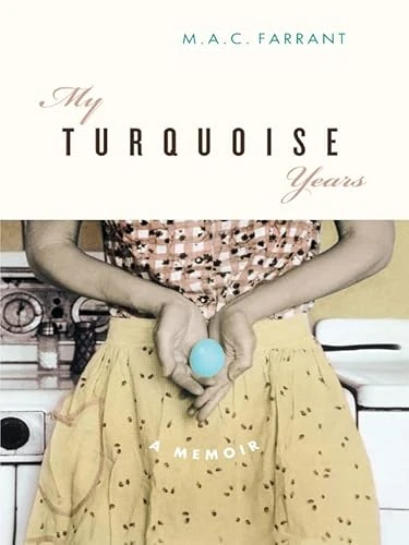 My Turquoise Years (A Memoir) by M.A.C. Farrant, 9781553650379