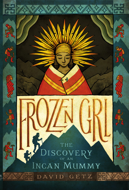 Frozen Girl (The Discovery of an Incan Mummy) by David Getz, Peter McCarty, 9781250143631