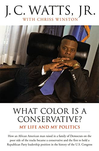 What Color Is a Conservative? (My Life and My Politics) by J. C. Watts, Jr., Chriss Winston, 9780060932404