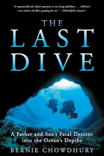 The Last Dive (A Father and Son's Fatal Descent into the Ocean's Depths) by Bernie Chowdhury, 9780060932596