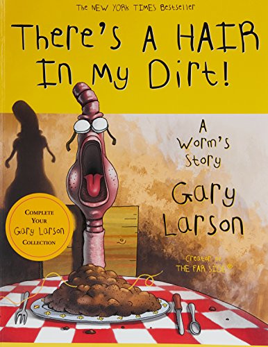 There's a Hair in My Dirt! (A Worm's Story) by Gary Larson, 9780060932749