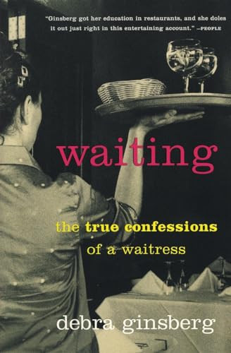 Waiting (The True Confessions of a Waitress) by Debra Ginsberg, 9780060932817
