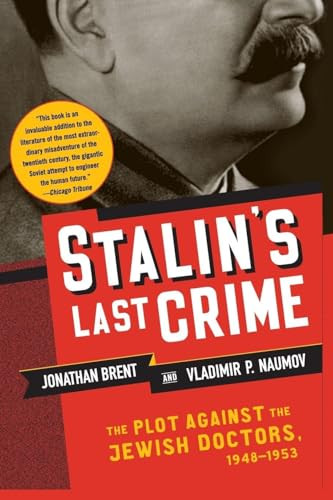 Stalin's Last Crime (The Plot Against the Jewish Doctors, 1948-1953) by Jonathan Brent, Vladimir Naumov, 9780060933104
