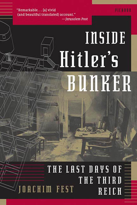 Inside Hitler's Bunker (The Last Days of the Third Reich) by Joachim Fest, Margot Bettauer Dembo, 9780312423926