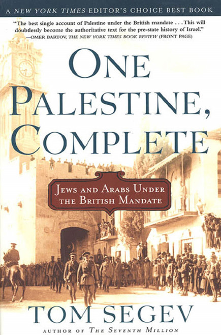 One Palestine, Complete (Jews and Arabs Under the British Mandate) by Tom Segev, Haim Watzman, 9780805065879