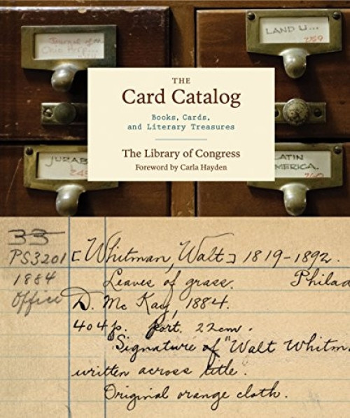 The Card Catalog (Books, Cards, and Literary Treasures (Gifts for Book Lovers, Gifts for Librarians, Book Club Gift)) by Library of Congress, Carla Hayden, 9781452145402