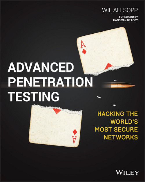 Advanced Penetration Testing (Hacking the World's Most Secure Networks) by Wil Allsopp, 9781119367680
