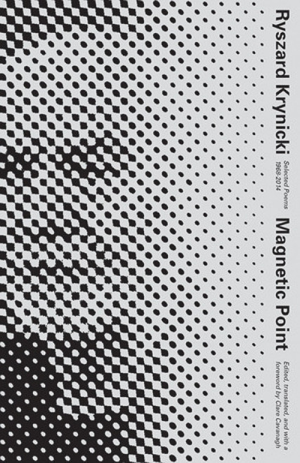 Magnetic Point (Selected Poems) by Ryszard Krynicki, Clare Cavanagh, 9780811225007