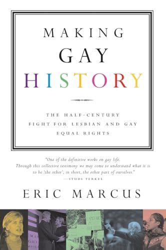 Making Gay History (The Half-Century Fight for Lesbian and Gay Equal Rights) by Eric Marcus, 9780060933913