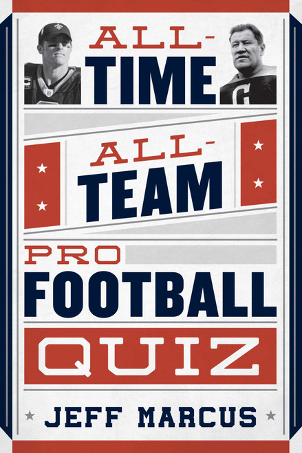 All-Time, All-Team Pro Football Quiz by Jeff Marcus, 9781589799011
