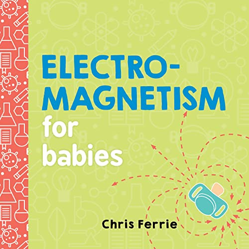 Electromagnetism for Babies by Chris Ferrie, 9781492656296