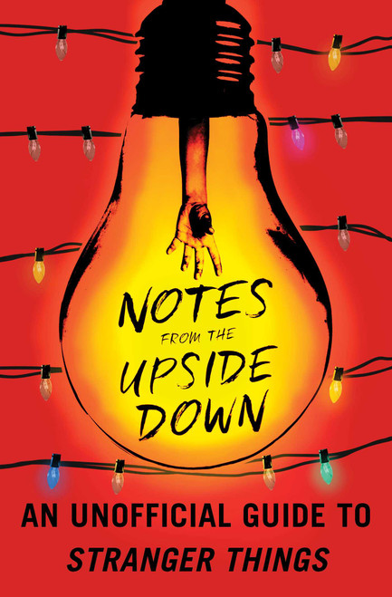 Notes from the Upside Down (An Unofficial Guide to Stranger Things) by Guy Adams, 9781501178030