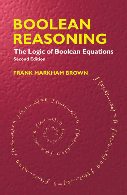 Boolean Reasoning (The Logic of Boolean Equations) by Frank Markham Brown, 9780486427850