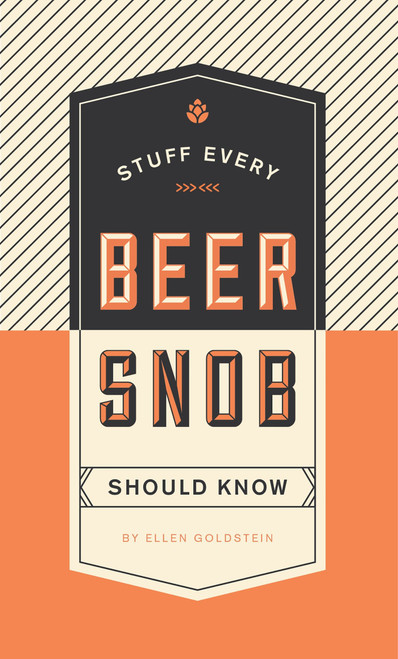 Stuff Every Beer Snob Should Know (Miniature Edition) by Ellen Goldstein, 9781594749834