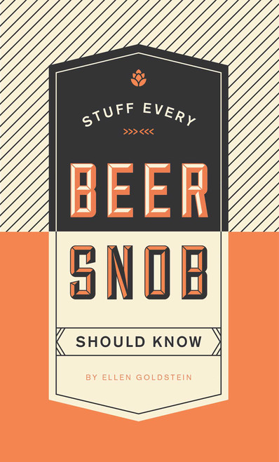 Stuff Every Beer Snob Should Know (Miniature Edition) by Ellen Goldstein, 9781594749834
