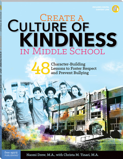 Create a Culture of Kindness in Middle School (48 Character-Building Lessons to Foster Respect and Prevent Bullying) by Naomi Drew, Christa Tinari, 9781631980299