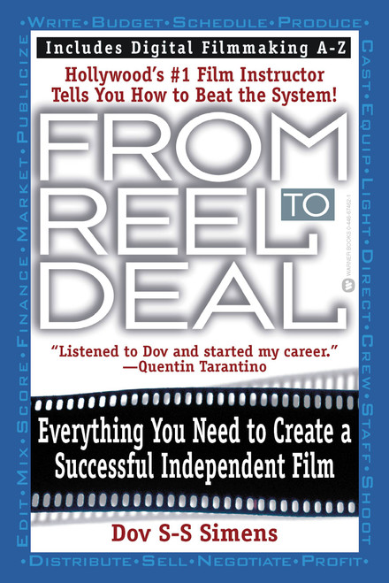 From Reel to Deal (Everything You Need to Create a Successful Independent Film) by Dov S-S Simens, 9780446674621