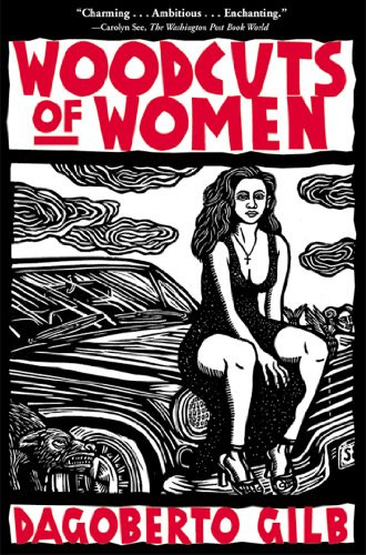 Woodcuts of Women (Stories) by Dagoberto Gilb, 9780802138743