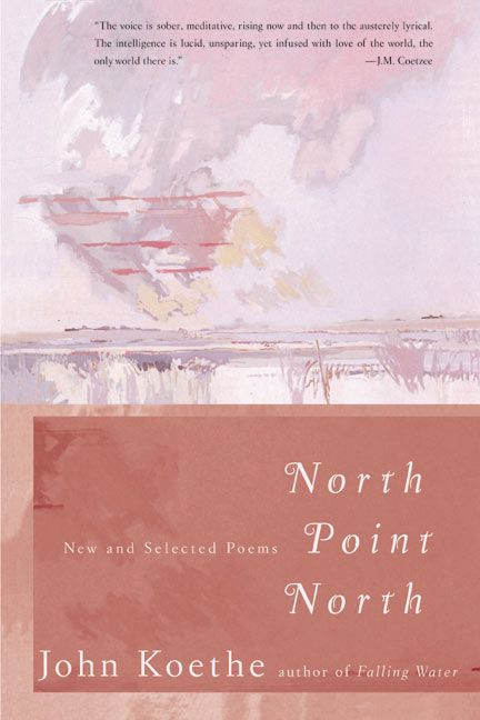North Point North (New and Selected Poems) by John Koethe, 9780060935276