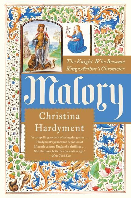 Malory (The Knight Who Became King Arthur's Chronicler) by Christina Hardyment, 9780060935290