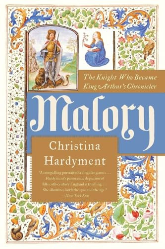 Malory (The Knight Who Became King Arthur's Chronicler) by Christina Hardyment, 9780060935290