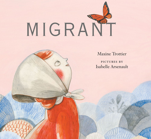 Migrant by Maxine Trottier, Isabelle Arsenault, 9780888999757
