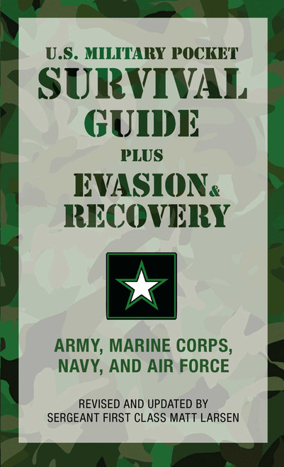 U.S. Military Pocket Survival Guide (Plus Evasion & Recovery) by U.S. Army, Marine Corps, Navy, And Air Force, Matt Larsen, 9781599214870