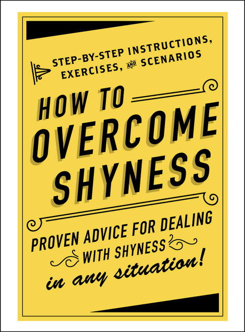 How to Overcome Shyness (Step-by-Step Instructions, Exercises, and Scenarios) by Adams Media, 9781507204979