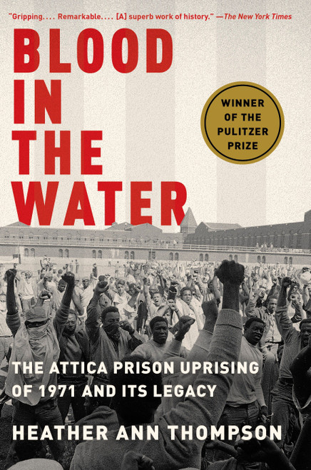 Blood in the Water (Pulitzer Prize Winner) (The Attica Prison Uprising of 1971 and Its Legacy) - 9781400078240 by Heather Ann Thompson, 9781400078240