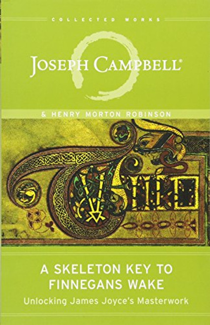 A Skeleton Key to Finnegans Wake (Unlocking James Joyce's Masterwork) by Joseph Campbell, Henry Morton Robinson, Edmund L. Epstein, 9781608681662