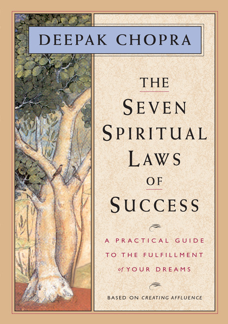 The Seven Spiritual Laws of Success (A Practical Guide to the Fulfillment of Your Dreams (Original and Unabridged)) by Deepak Chopra, 9781878424112
