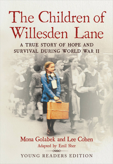The Children of Willesden Lane (A True Story of Hope and Survival During World War II (Young Readers Edition)) by Mona Golabek, Emil Sher, Lee Cohen, 9780316554886