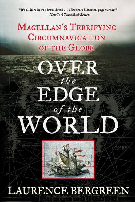 Over the Edge of the World (Magellan's Terrifying Circumnavigation of the Globe) by Laurence Bergreen, 9780060936389